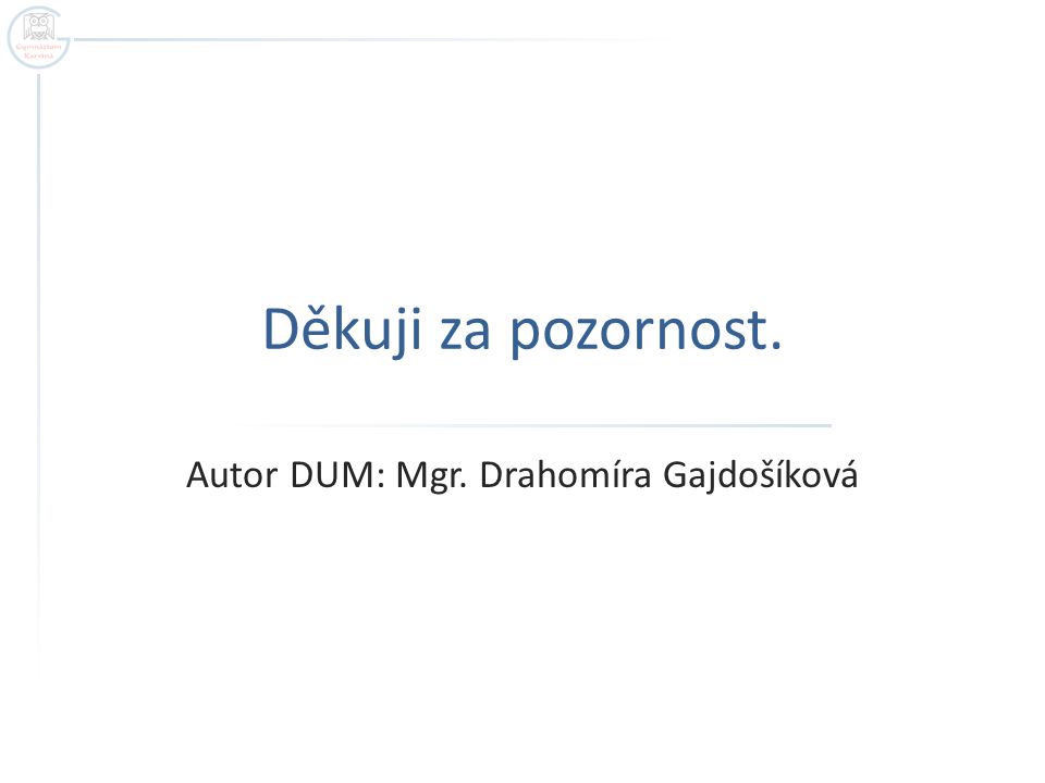 Autor DUM: Mgr. Drahomíra Gajdošíková