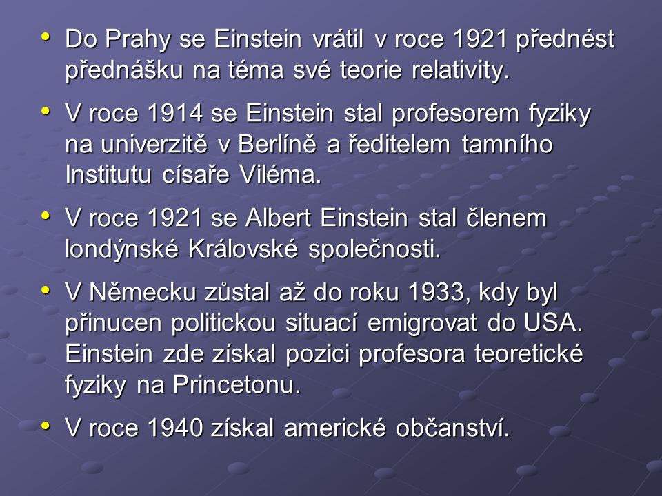 Do Prahy se Einstein vrátil v roce 1921 přednést přednášku na téma své teorie relativity.