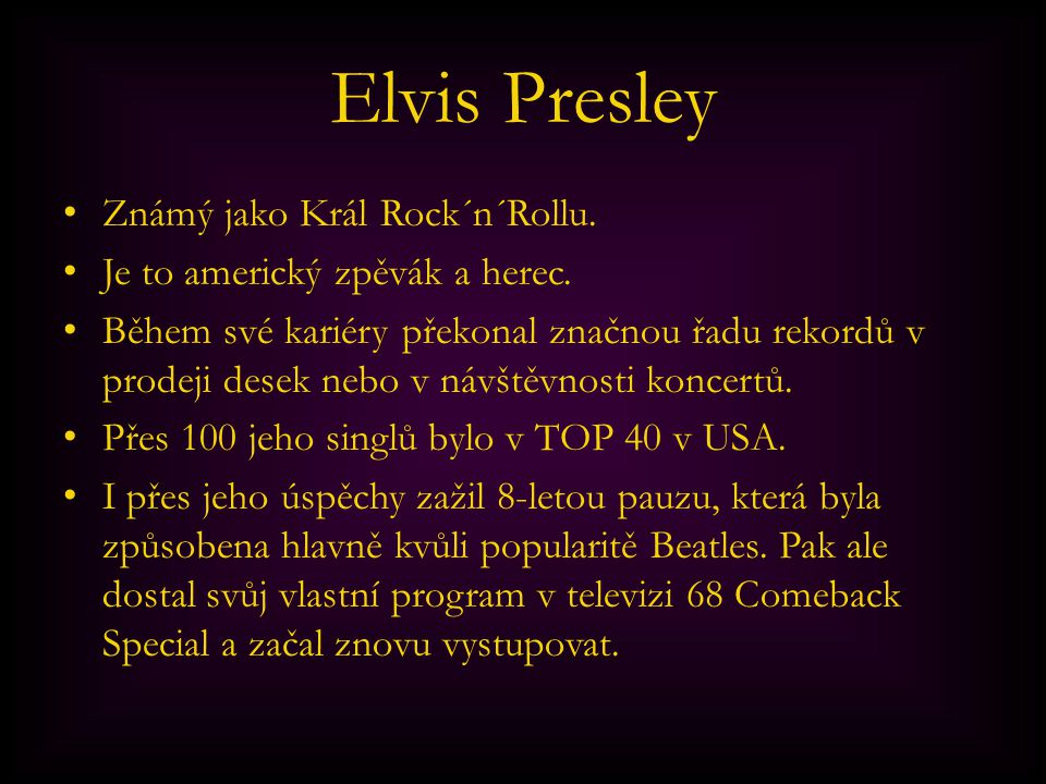 Elvis Presley Známý jako Král Rock´n´Rollu.