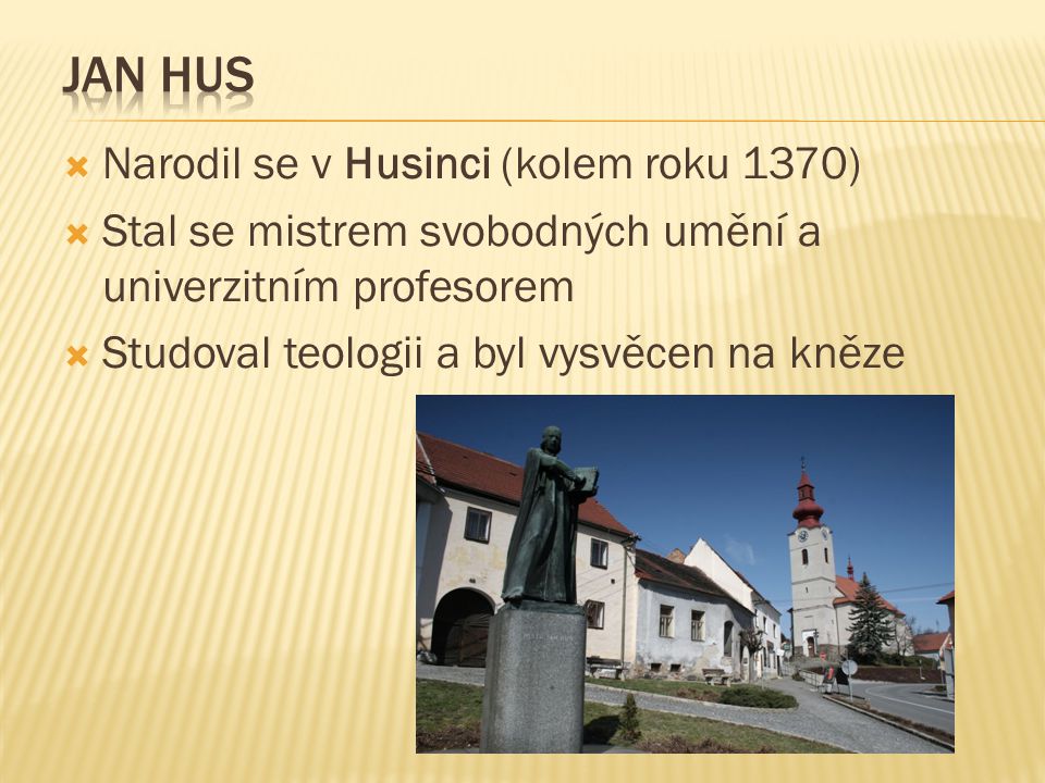 Jan Hus Narodil se v Husinci (kolem roku 1370)