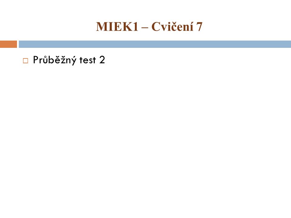 MIEK1 – Cvičení 7 Průběžný test 2
