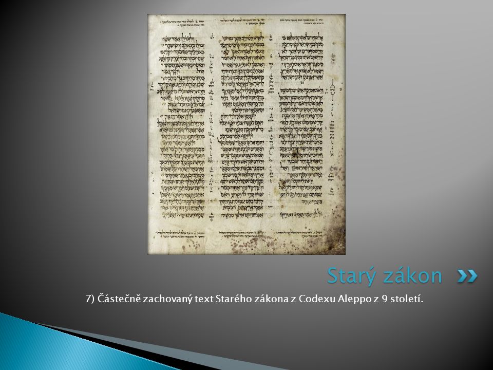 7) Částečně zachovaný text Starého zákona z Codexu Aleppo z 9 století.