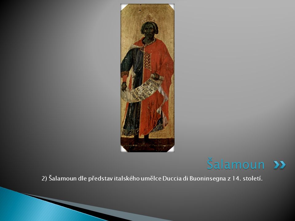 Šalamoun 2) Šalamoun dle představ italského umělce Duccia di Buoninsegna z 14. století.