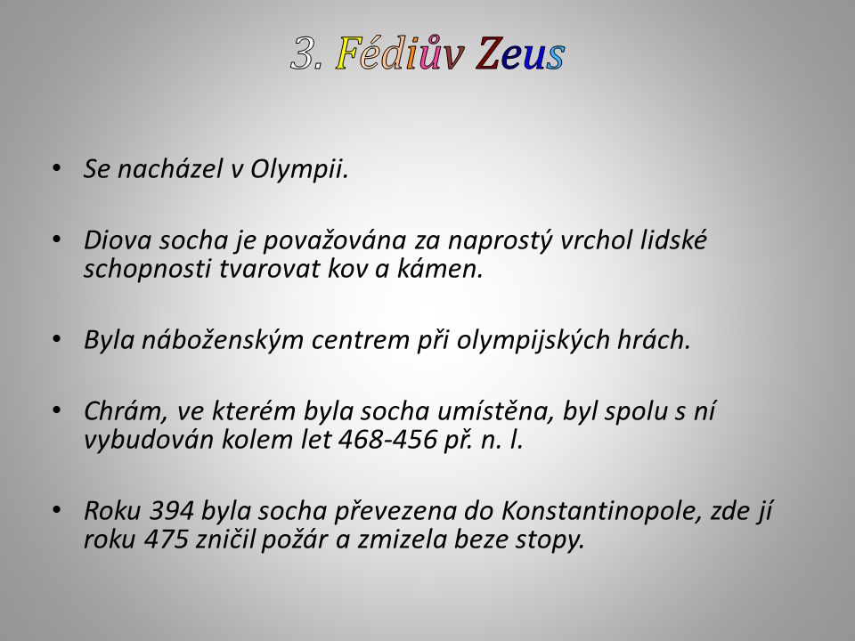 3. Fédiův Zeus Se nacházel v Olympii.