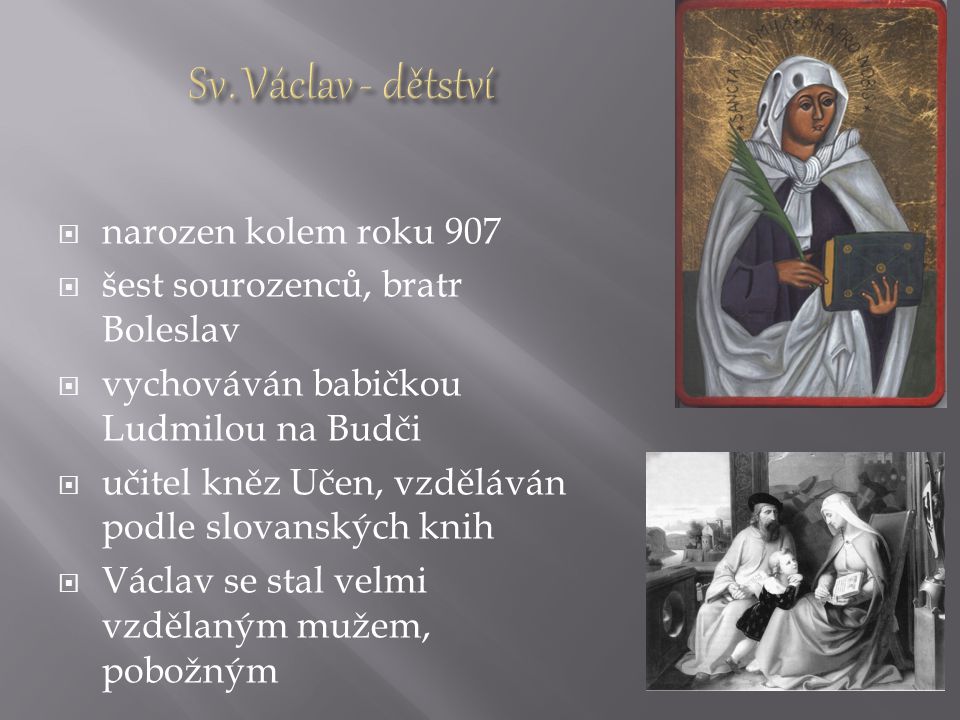 Sv. Václav - dětství narozen kolem roku 907