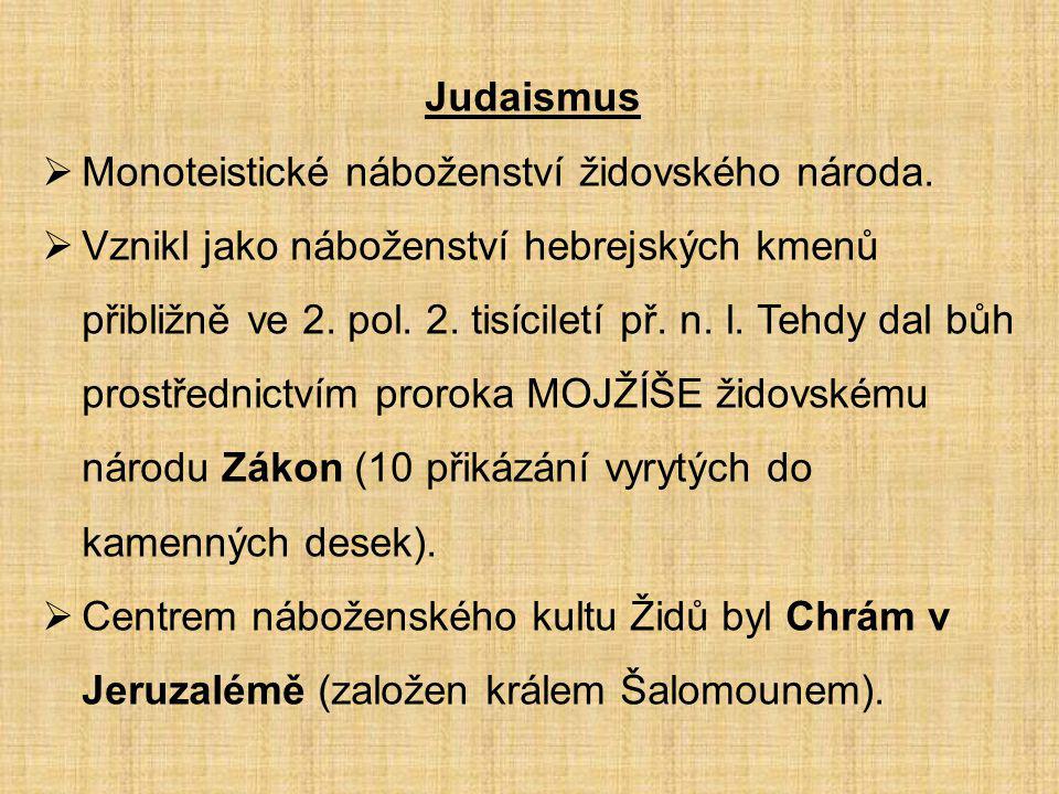 Judaismus Monoteistické náboženství židovského národa.