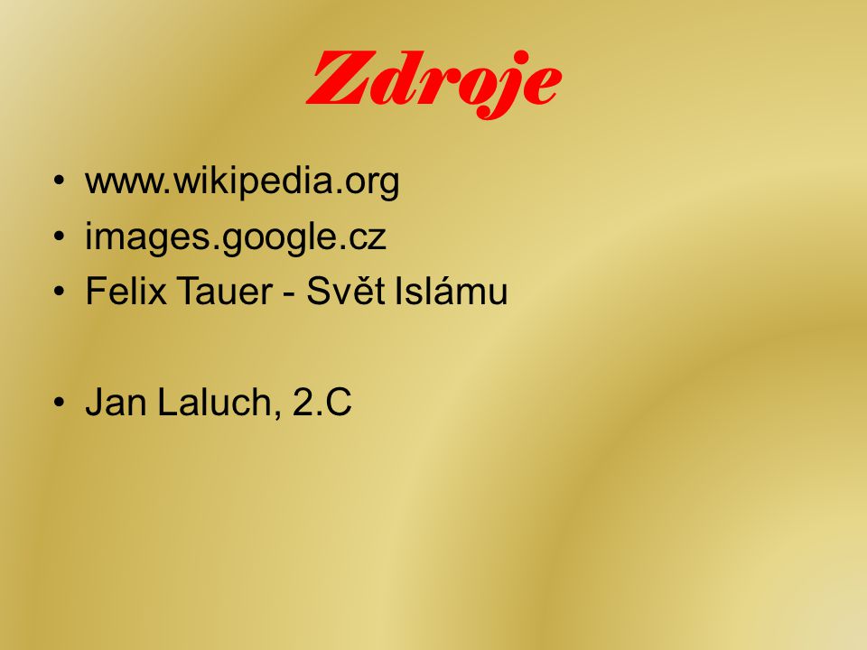 Zdroje   images.google.cz Felix Tauer - Svět Islámu