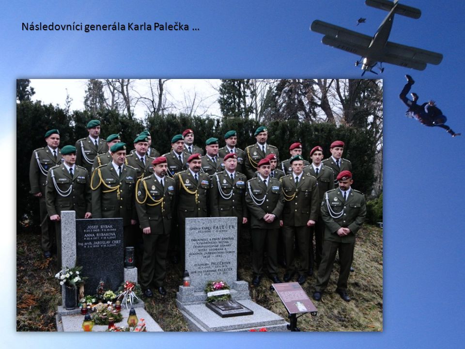 Následovníci generála Karla Palečka …