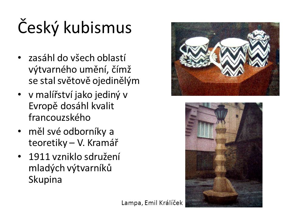 Český kubismus zasáhl do všech oblastí výtvarného umění, čímž se stal světově ojedinělým.