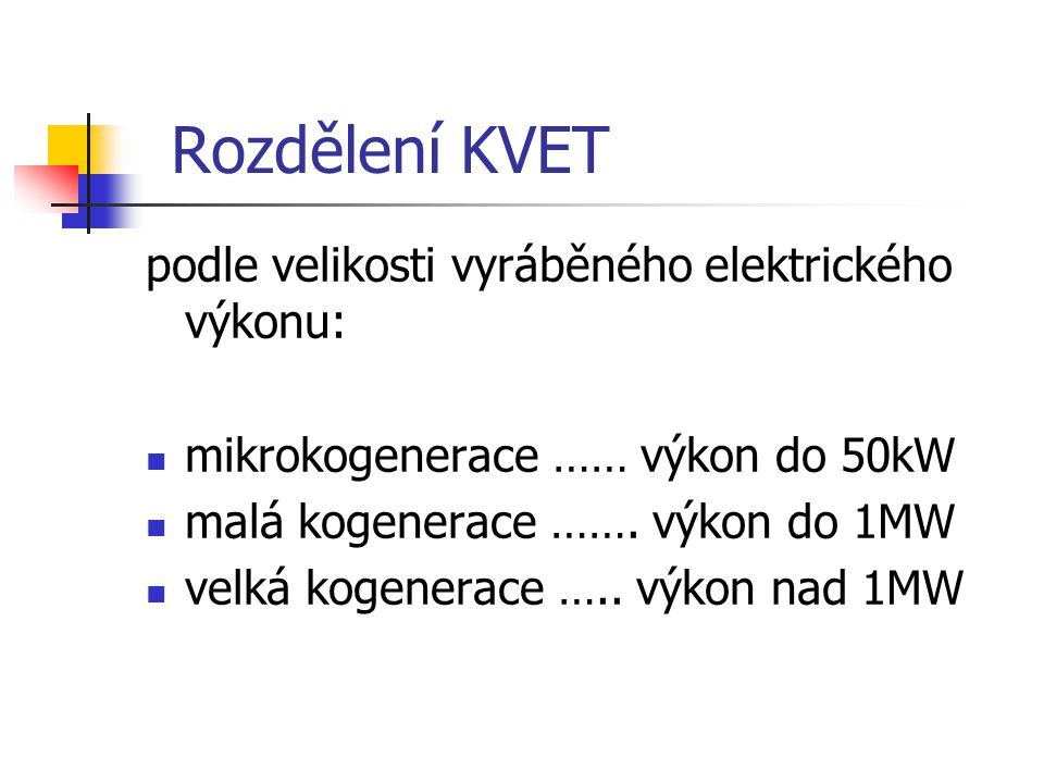 Rozdělení KVET podle velikosti vyráběného elektrického výkonu: