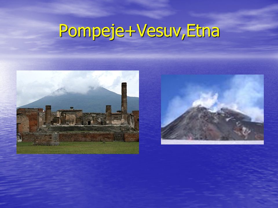 Pompeje+Vesuv,Etna