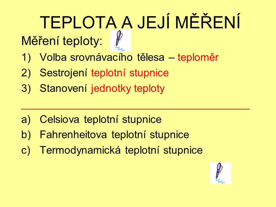 TEPLOTA A JEJÍ MĚŘENÍ Měření teploty: