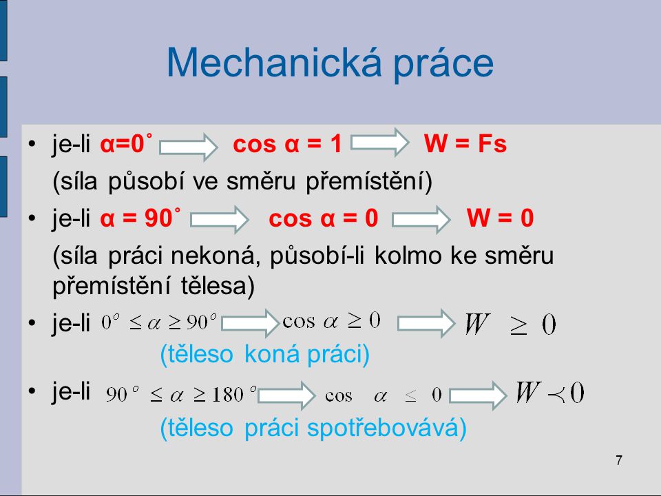 Mechanická práce je-li α=0˚ cos α = 1 W = Fs