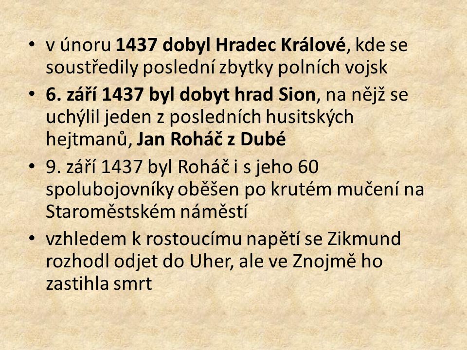 v únoru 1437 dobyl Hradec Králové, kde se soustředily poslední zbytky polních vojsk