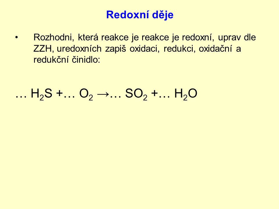 … H2S +… O2 →… SO2 +… H2O Redoxní děje