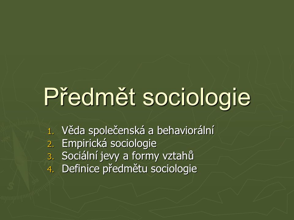 Předmět sociologie Věda společenská a behaviorální