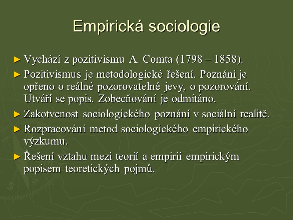 Empirická sociologie Vychází z pozitivismu A. Comta (1798 – 1858).