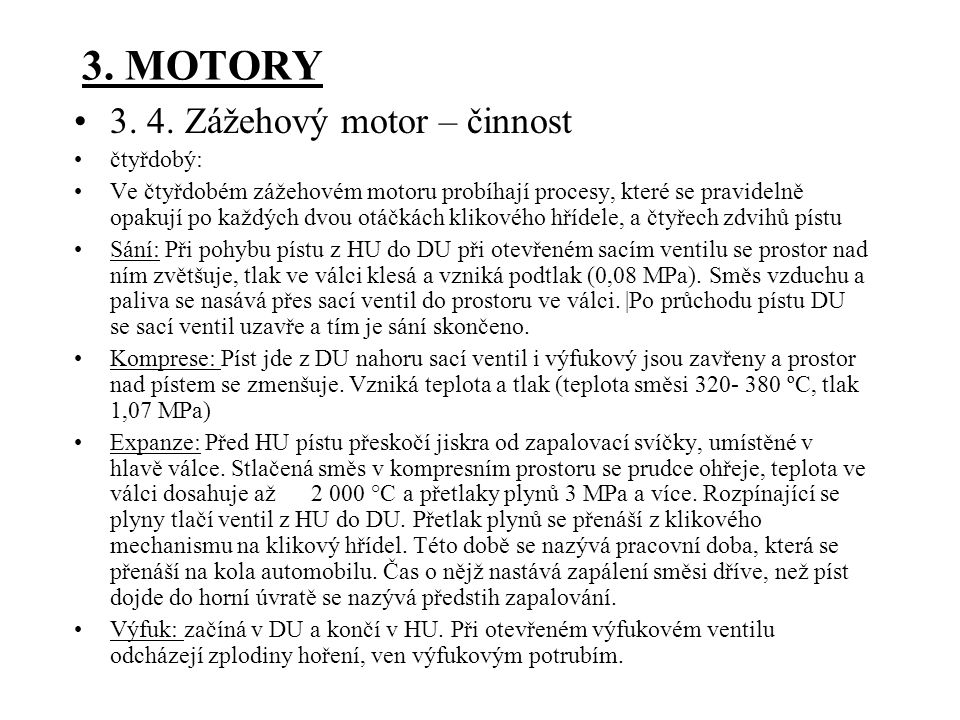 3. MOTORY Zážehový motor – činnost čtyřdobý: