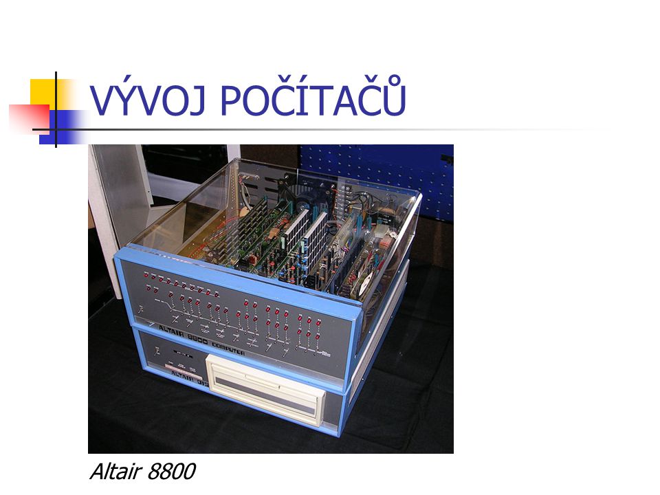 VÝVOJ POČÍTAČŮ Altair 8800