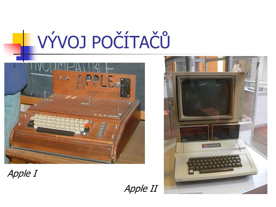 VÝVOJ POČÍTAČŮ Apple I Apple II