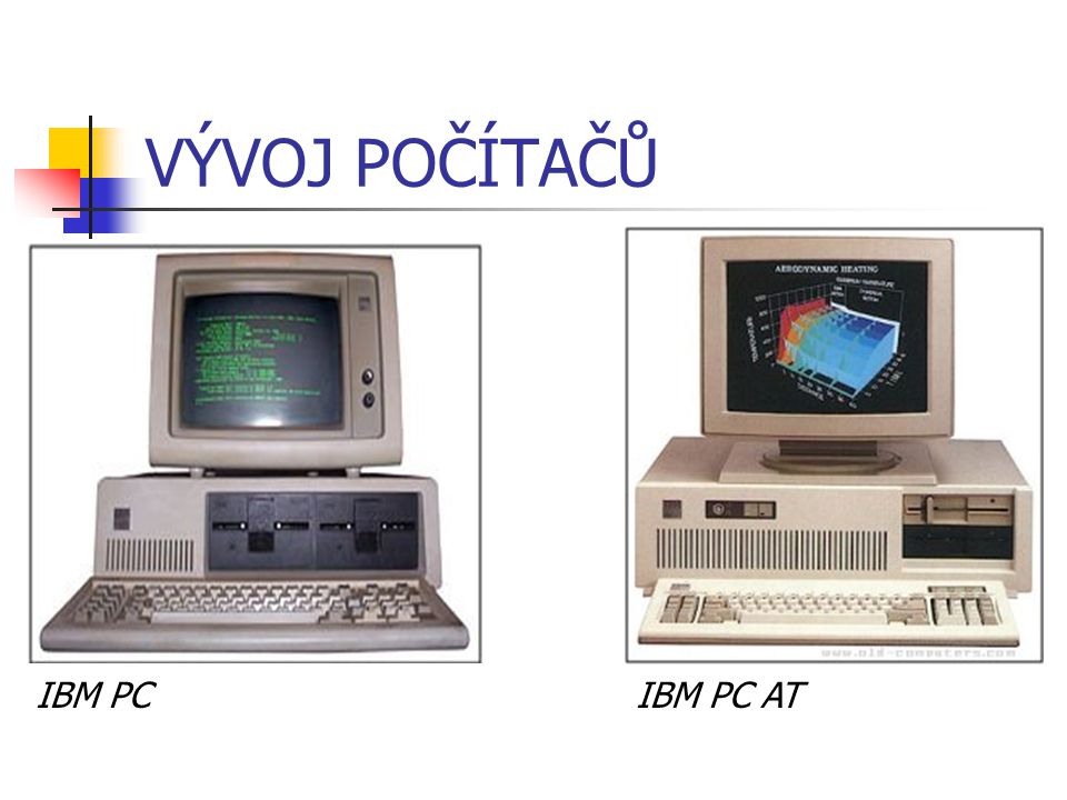 VÝVOJ POČÍTAČŮ IBM PC IBM PC AT