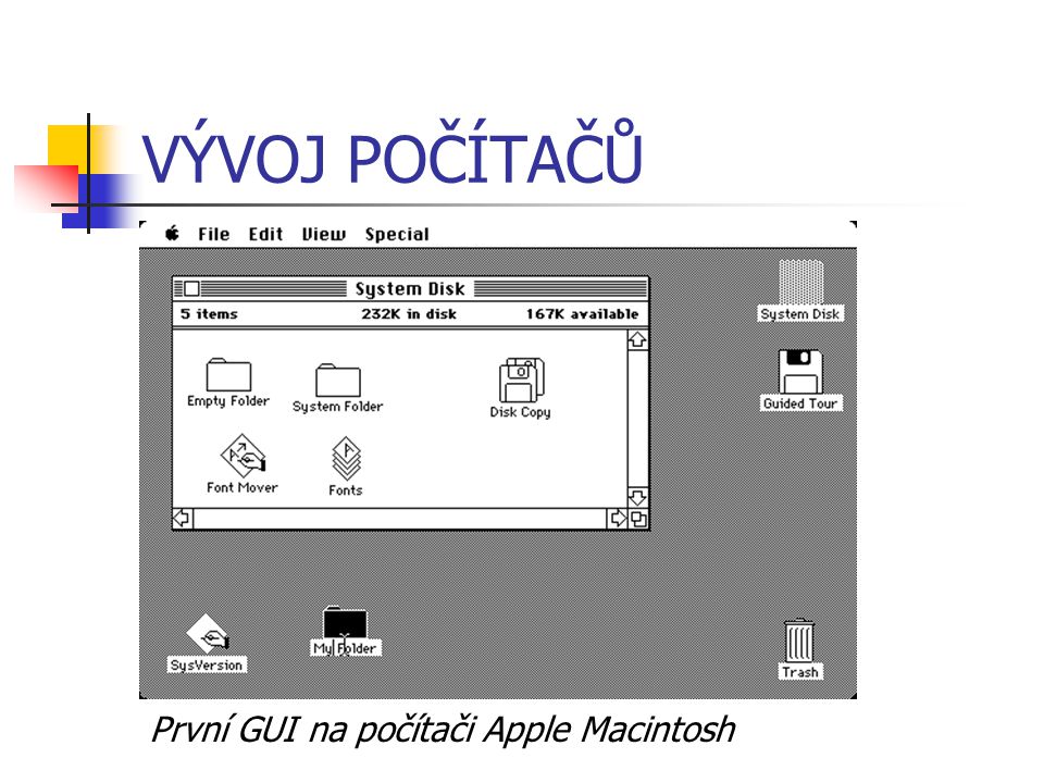 VÝVOJ POČÍTAČŮ První GUI na počítači Apple Macintosh