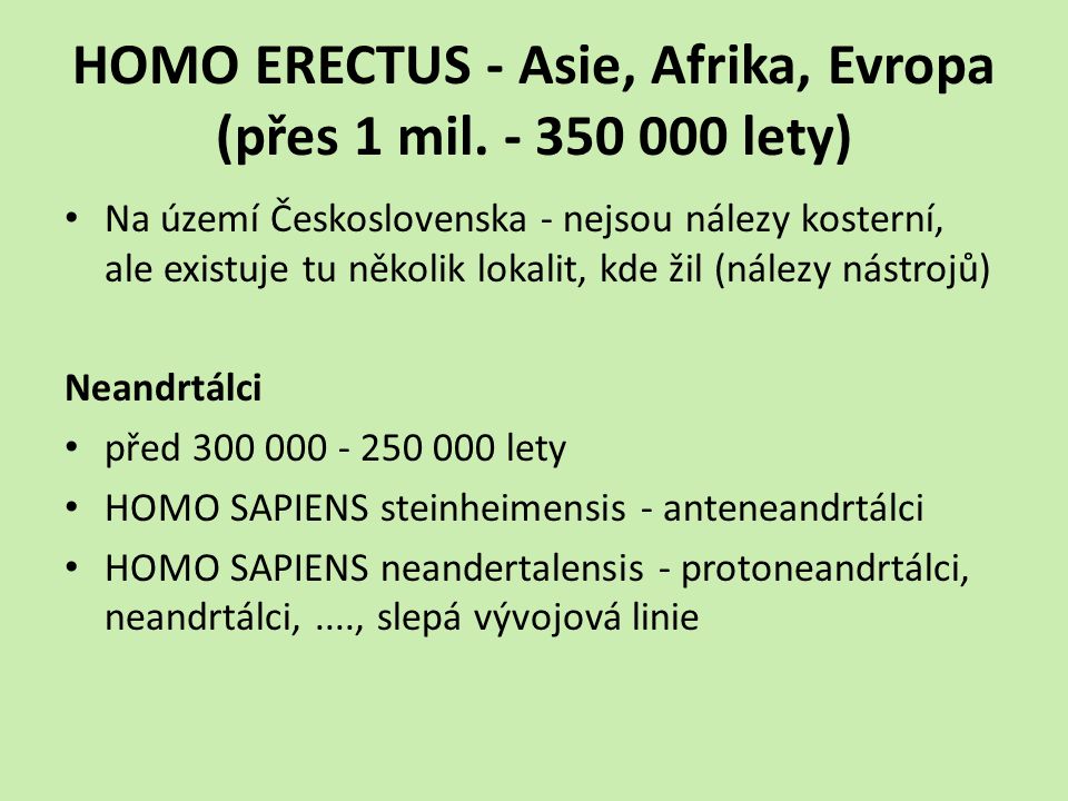 HOMO ERECTUS - Asie, Afrika, Evropa (přes 1 mil lety)