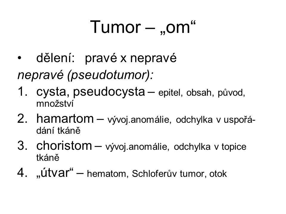 Tumor – „om dělení: pravé x nepravé nepravé (pseudotumor):