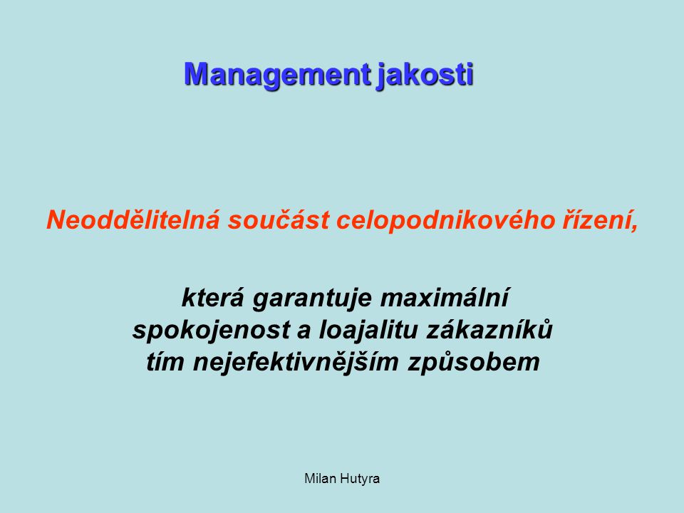 Management jakosti Neoddělitelná součást celopodnikového řízení,