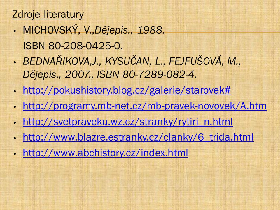 Zdroje literatury MICHOVSKÝ, V.,Dějepis., ISBN