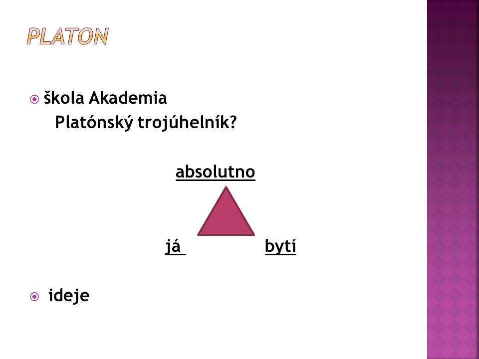 Platon škola Akademia Platónský trojúhelník absolutno já bytí ideje