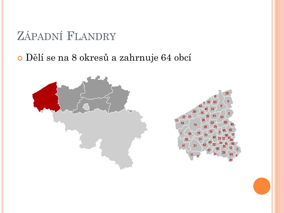 Západní Flandry Dělí se na 8 okresů a zahrnuje 64 obcí