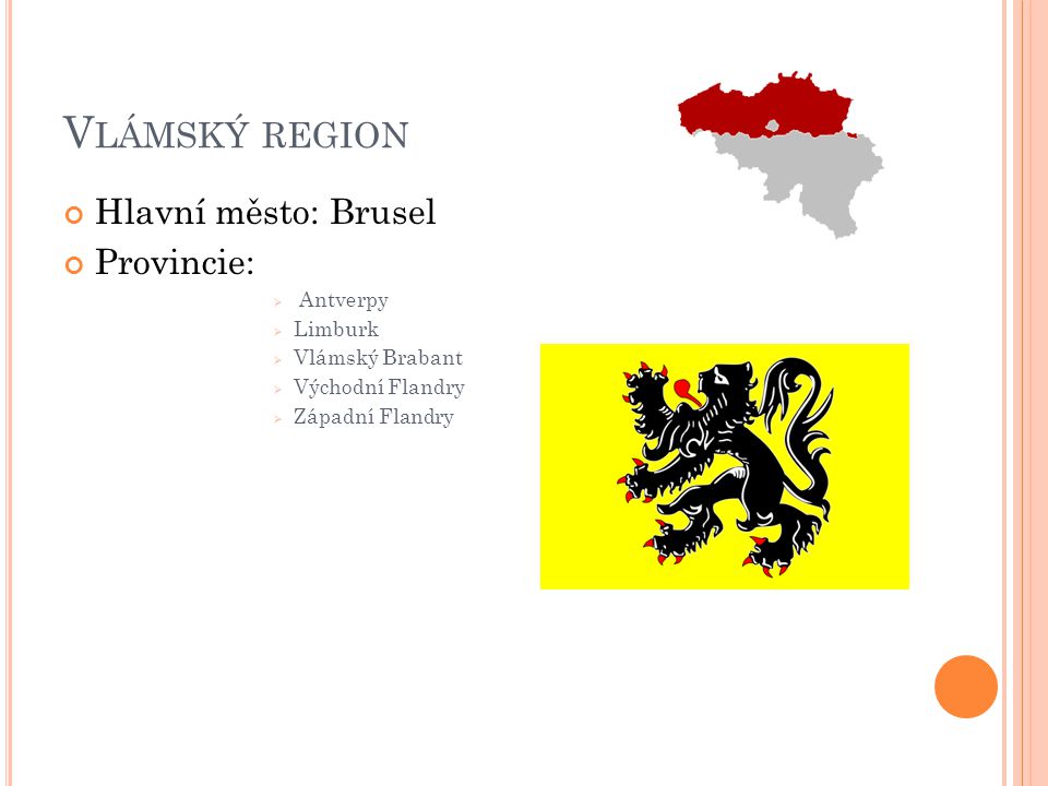Vlámský region Hlavní město: Brusel Provincie: Antverpy Limburk