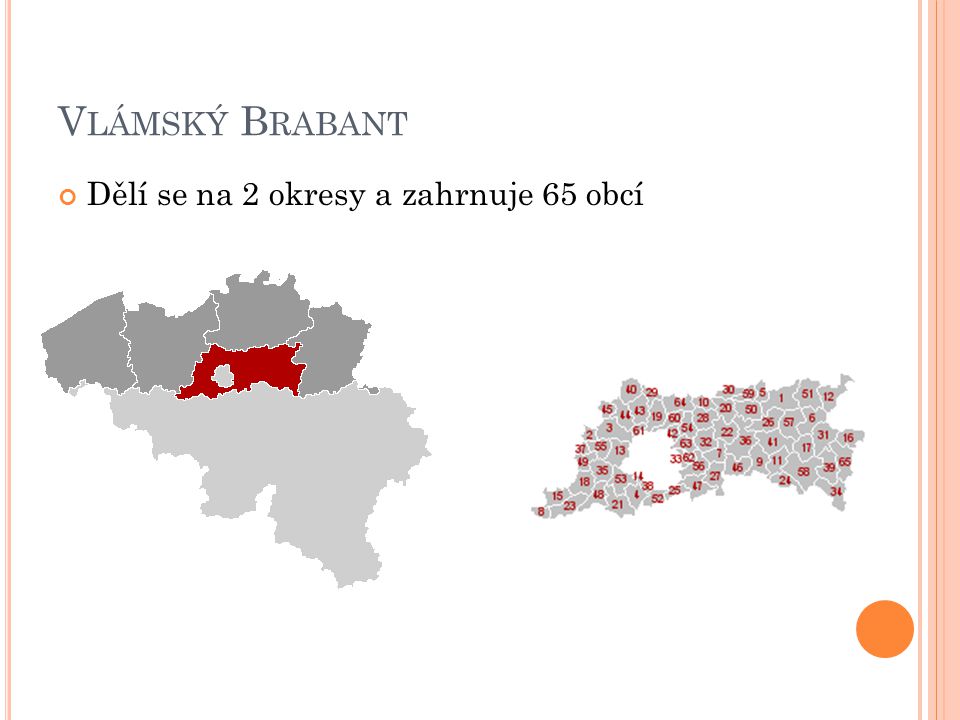 Vlámský Brabant Dělí se na 2 okresy a zahrnuje 65 obcí