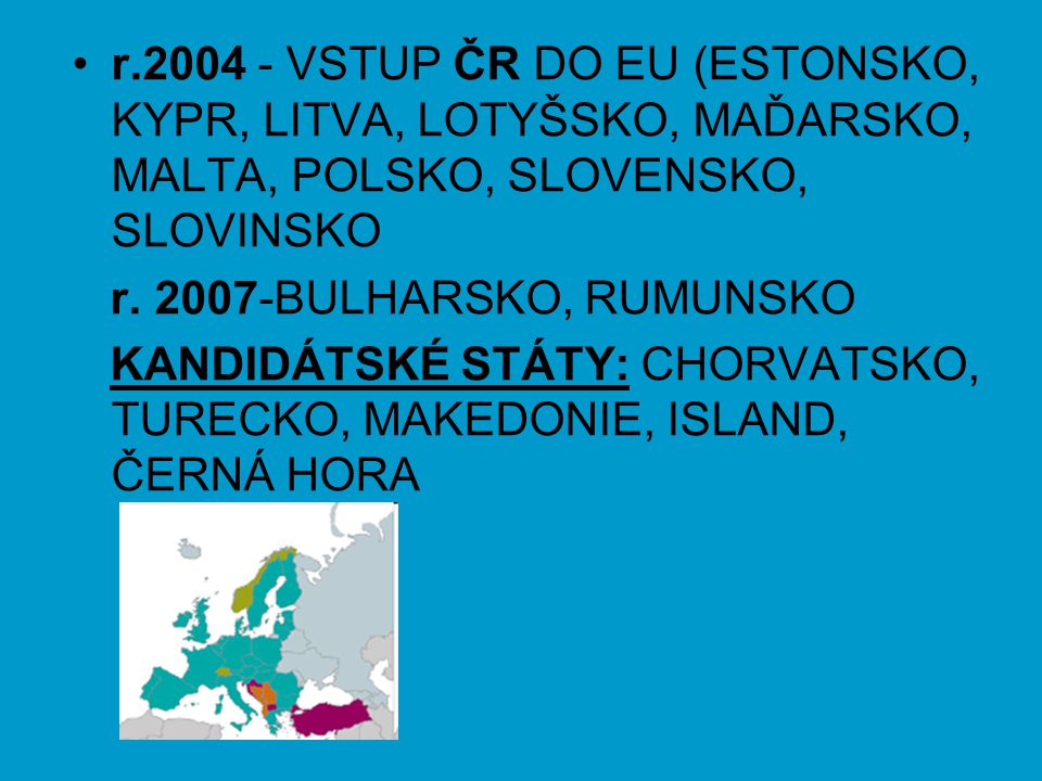 r VSTUP ČR DO EU (ESTONSKO, KYPR, LITVA, LOTYŠSKO, MAĎARSKO, MALTA, POLSKO, SLOVENSKO, SLOVINSKO
