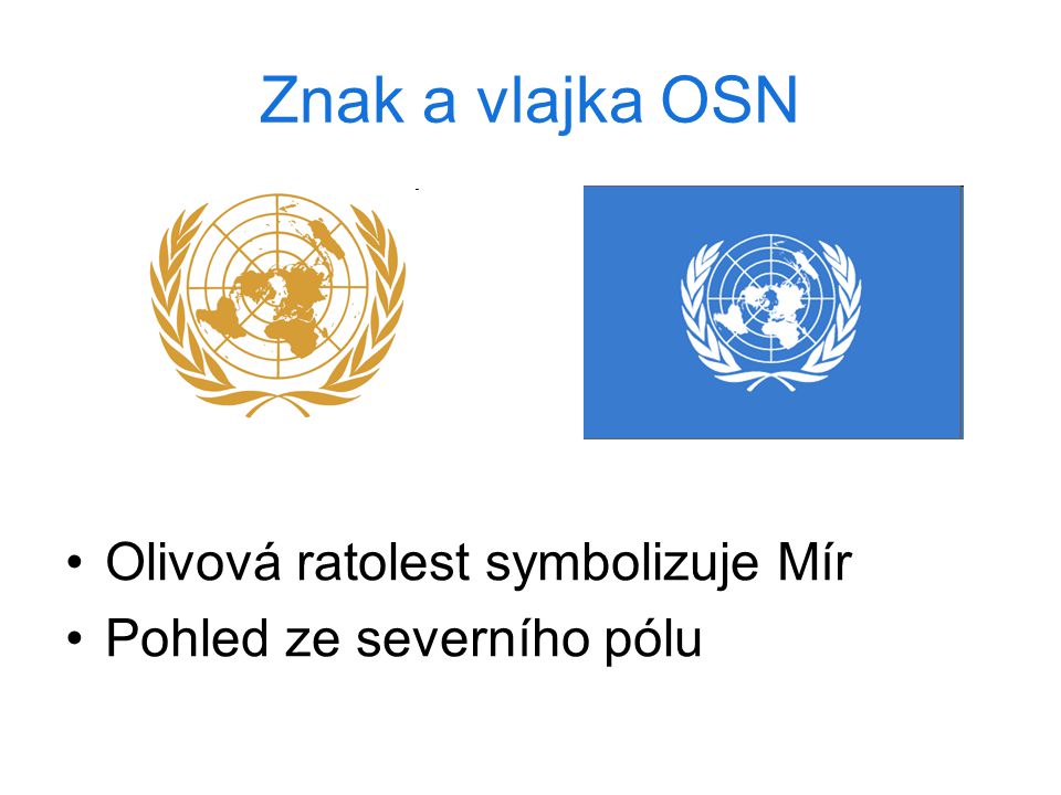 Znak a vlajka OSN Olivová ratolest symbolizuje Mír
