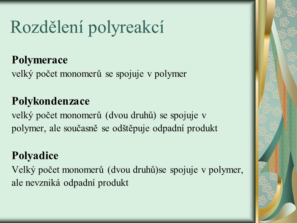 Rozdělení polyreakcí Polymerace Polykondenzace Polyadice
