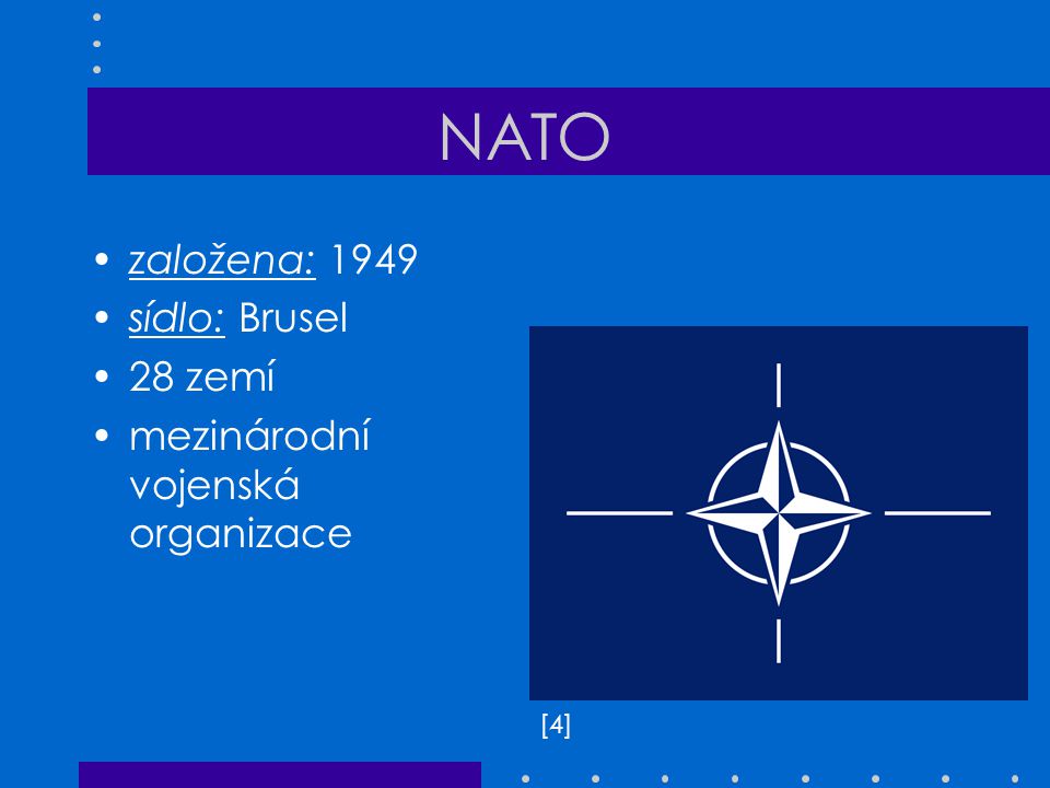 NATO založena: 1949 sídlo: Brusel 28 zemí