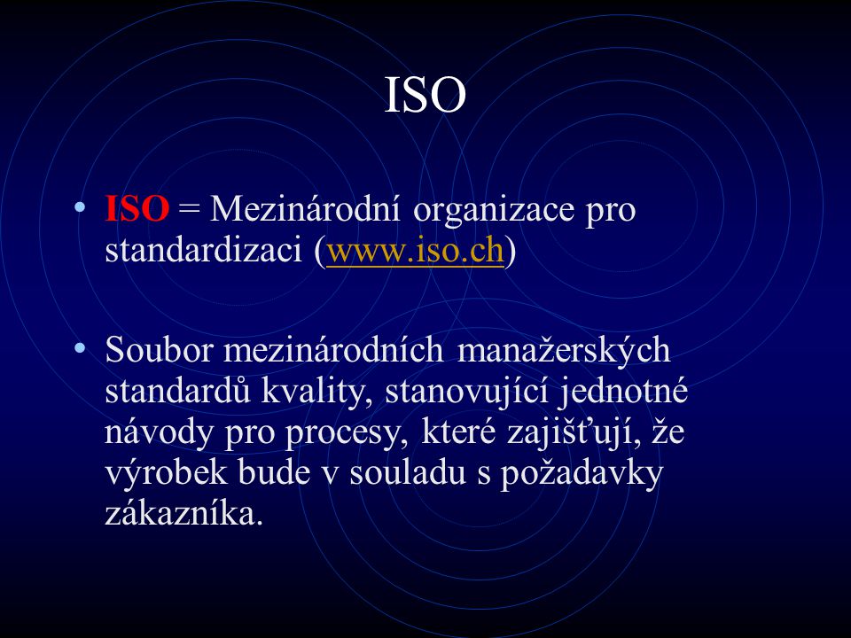ISO ISO = Mezinárodní organizace pro standardizaci (