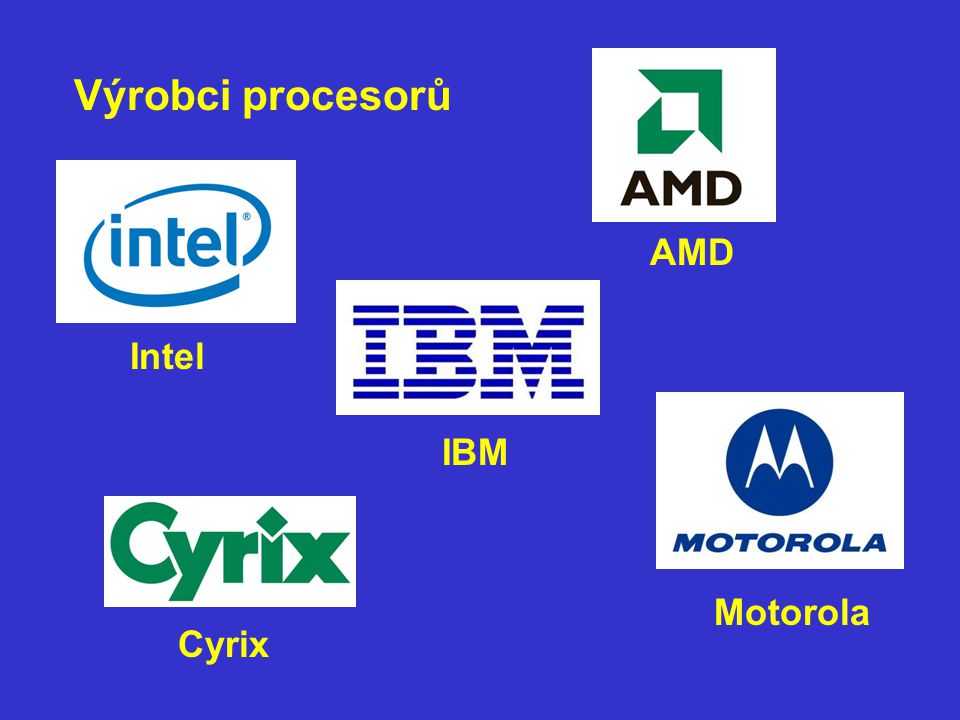 Výrobci procesorů AMD Intel IBM Motorola Cyrix