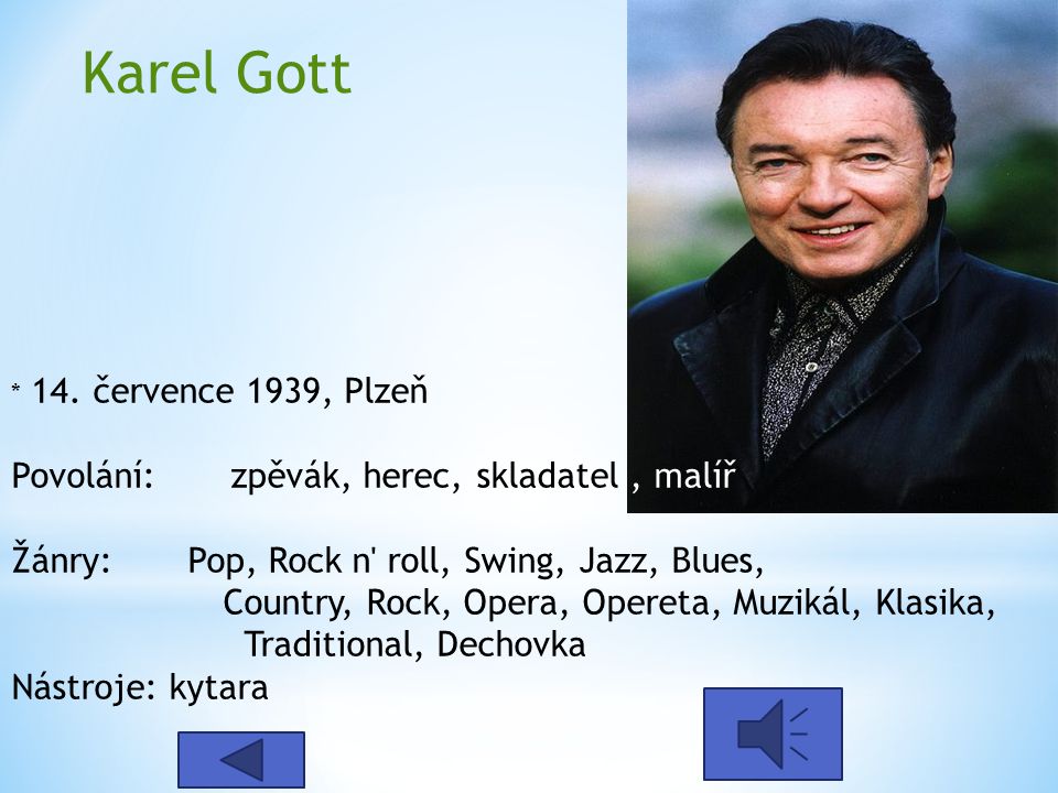 Karel Gott Povolání: zpěvák, herec, skladatel , malíř