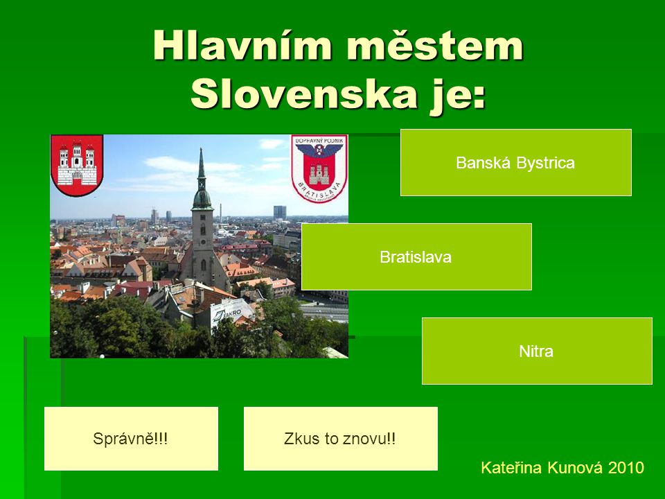 Hlavním městem Slovenska je: