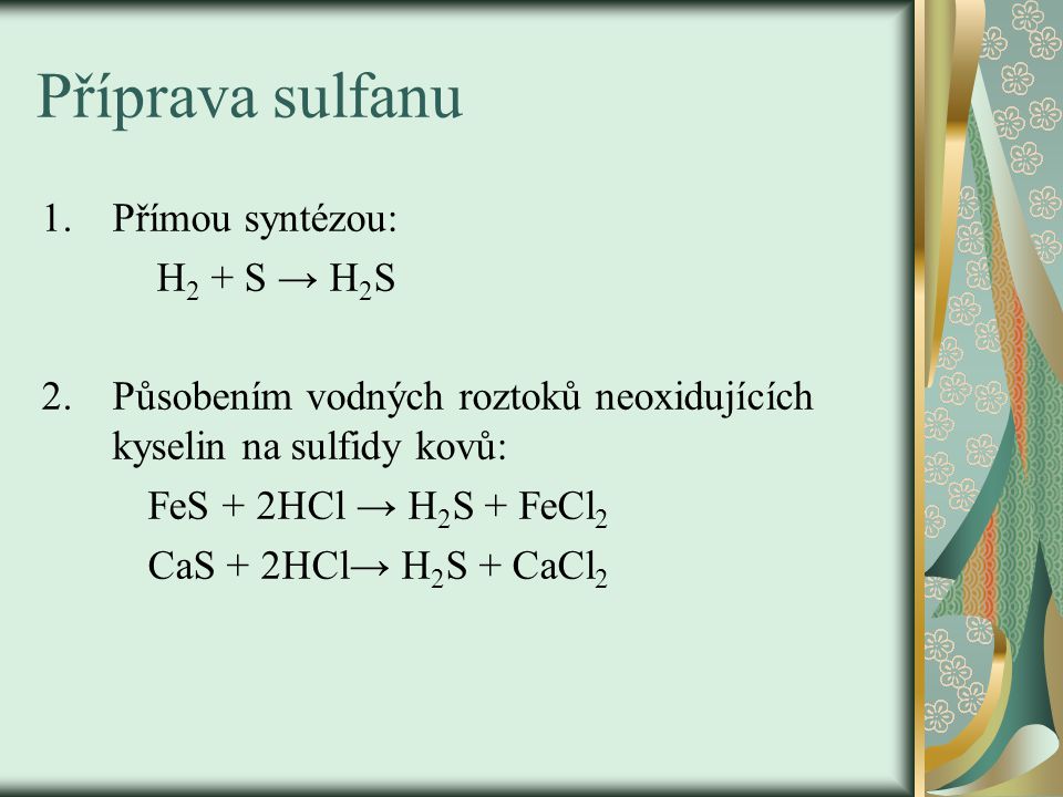 Příprava sulfanu Přímou syntézou: H2 + S → H2S