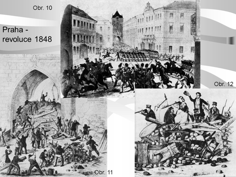 Obr. 10 Praha - revoluce 1848 Obr. 12 Obr. 11