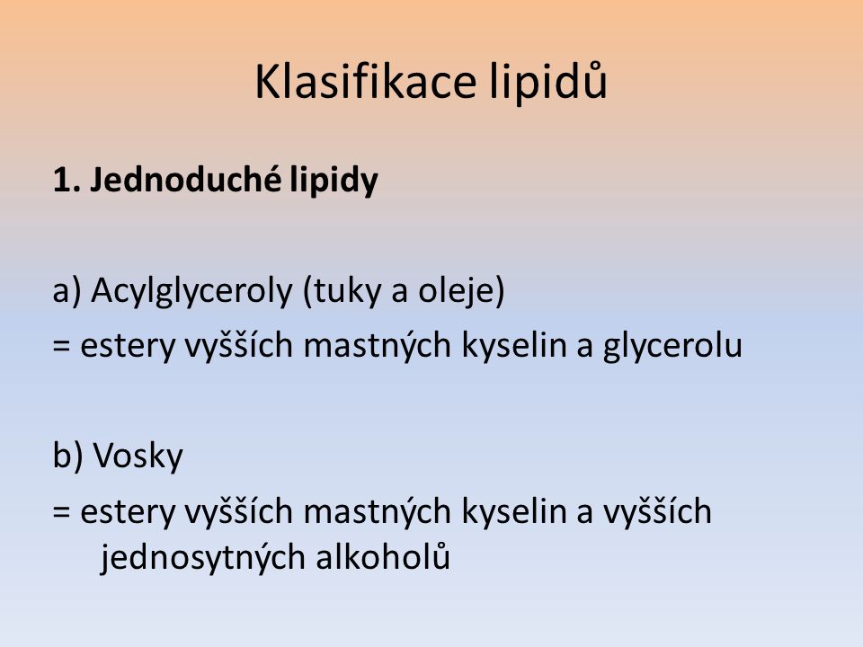 Klasifikace lipidů 1. Jednoduché lipidy