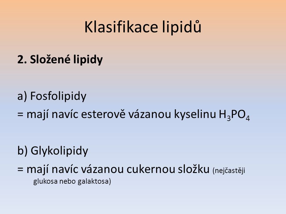 Klasifikace lipidů 2. Složené lipidy a) Fosfolipidy
