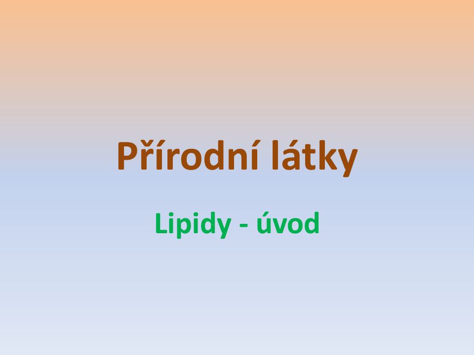 Přírodní látky Lipidy - úvod