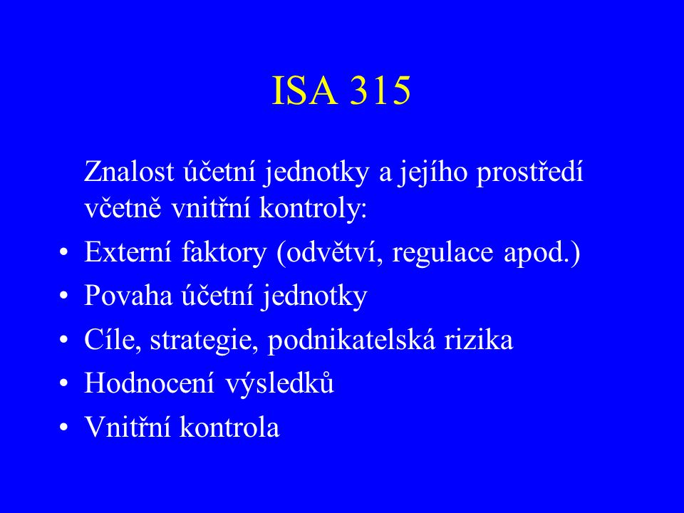 ISA 315 Znalost účetní jednotky a jejího prostředí včetně vnitřní kontroly: Externí faktory (odvětví, regulace apod.)