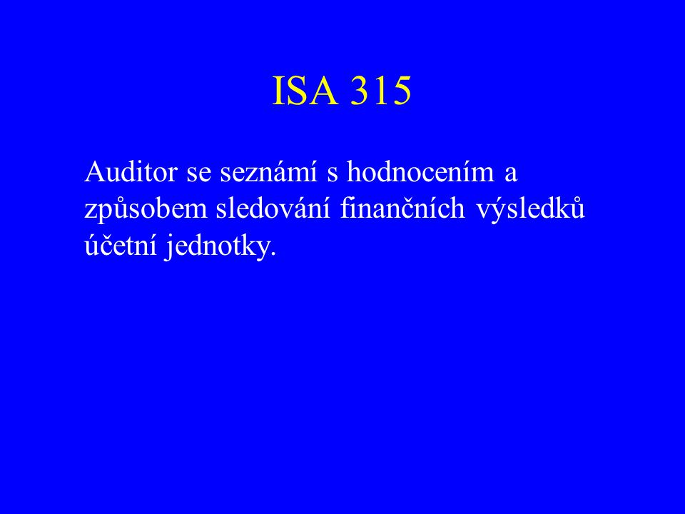 ISA 315 Auditor se seznámí s hodnocením a způsobem sledování finančních výsledků účetní jednotky.