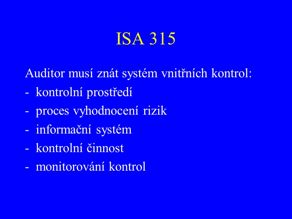 ISA 315 Auditor musí znát systém vnitřních kontrol:
